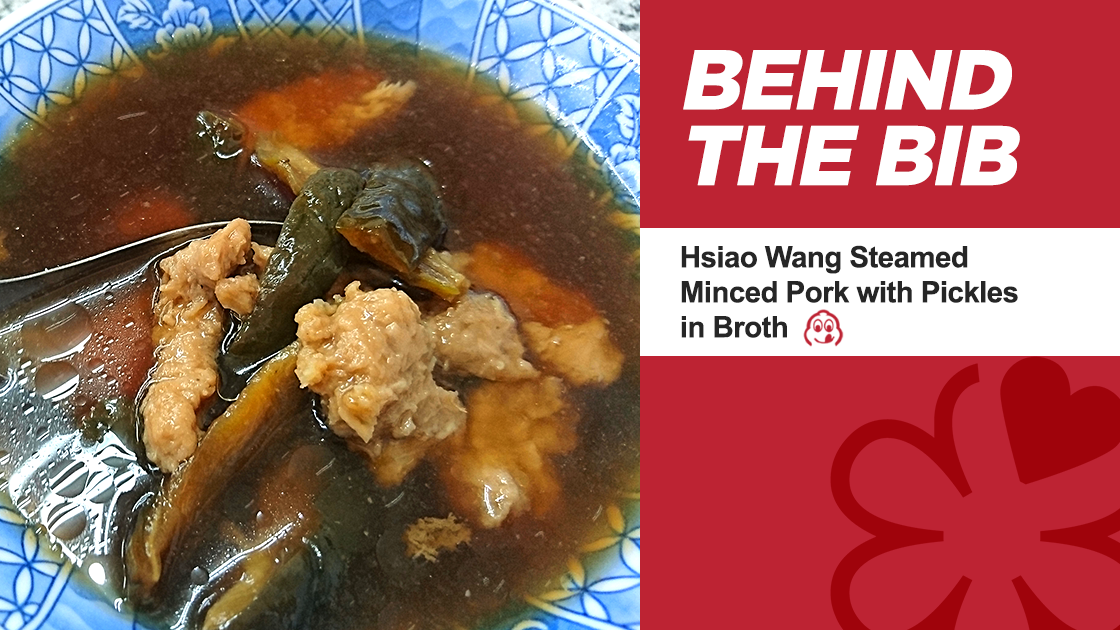 Behind The Bib: Hsiao Wang Steamed Minced Pork With Pickles In Broth In ...